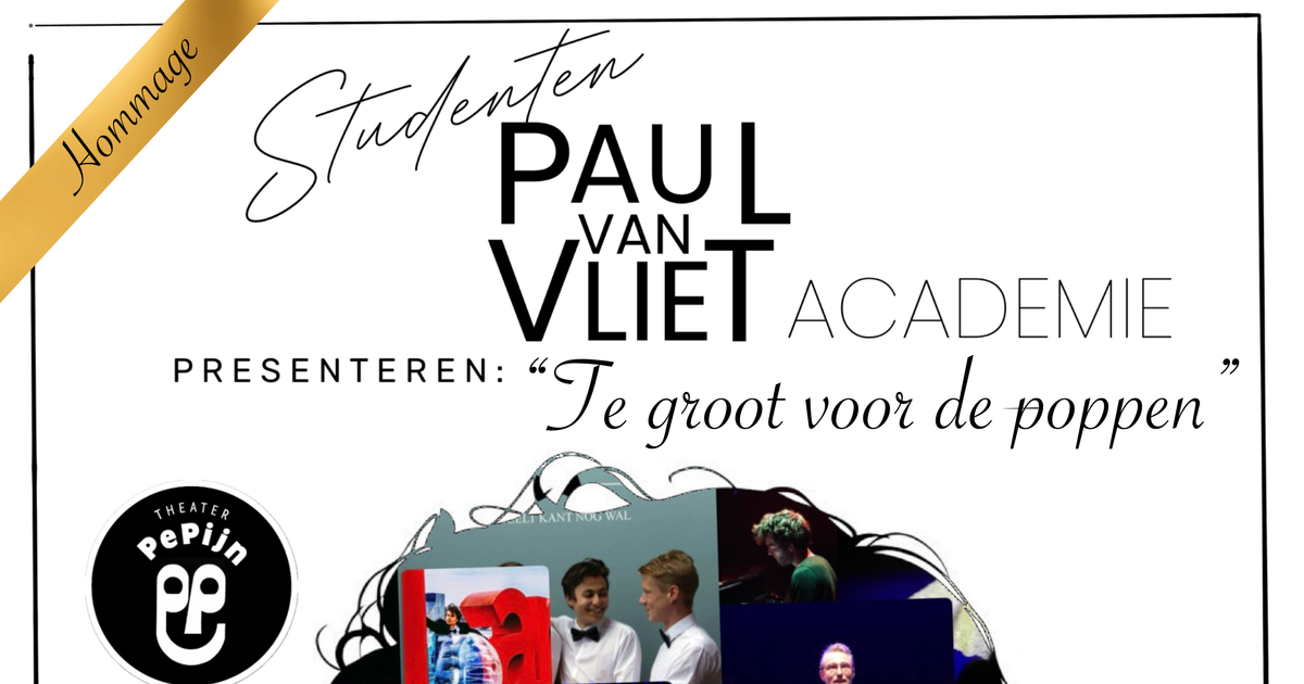 Paul van Vliet Academie — Te groot voor de poppen