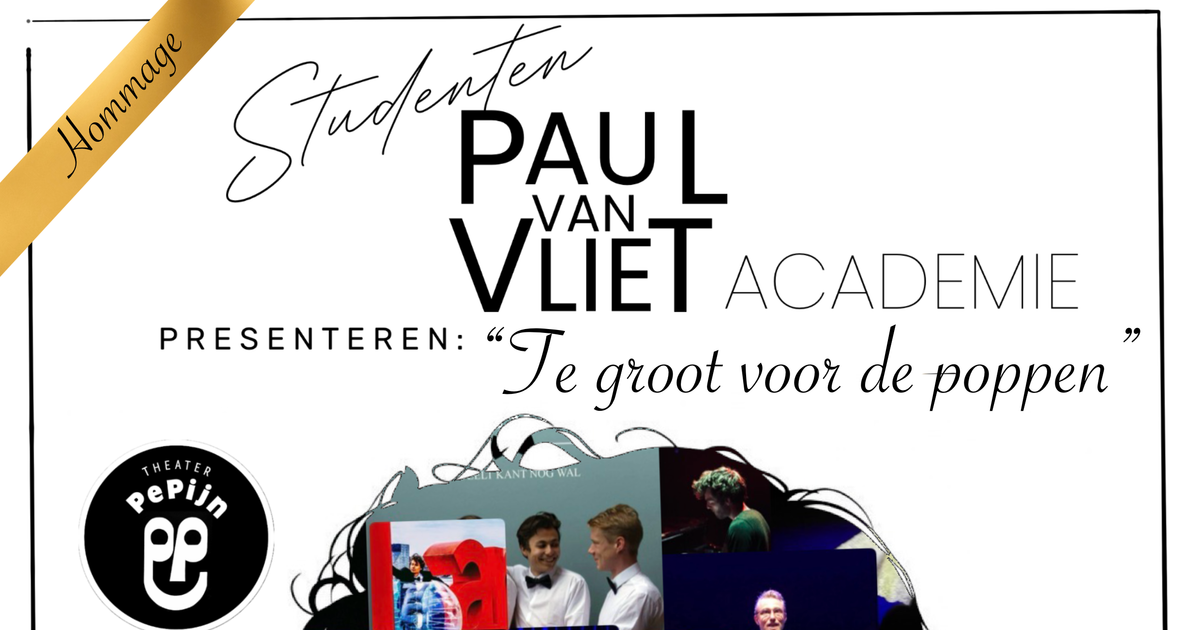 Paul van Vliet Academie — Te groot voor de poppen